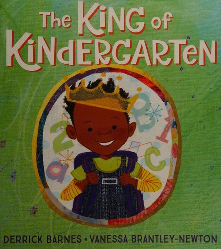 The King of Kindergarten by Derrick Barnes
