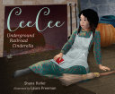 CeeCee: Underground Railroad Cinderella by Shana Keller
