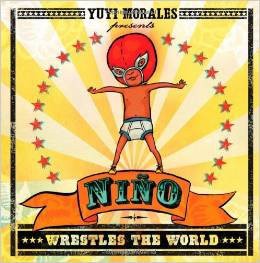 Nino Wrestles the World by Yuyi Morales