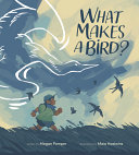 What Makes a Bird by Megan Pomper