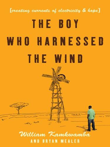 The Boy Who Harnessed the Wind by William Kamkwamba