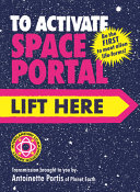 To Activate Space Portal Lift Here by Antoinette Portis
