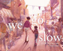 We Go Slow by Maríahadessa Ekere Tallie