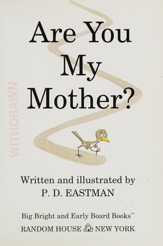 Are You My Mother? by P. D. Eastman