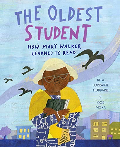 The Oldest Student: How Mary Walker Learned to Read by Rita Lorraine Hubbard