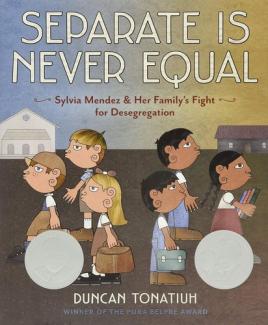 Separate Is Never Equal by Duncan Tonatiuh