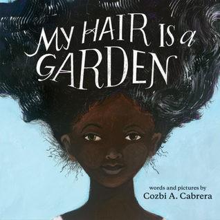 My Hair Is a Garden by Cozbi A. Cabrera