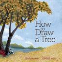 How to Draw a Tree by David LaRochelle